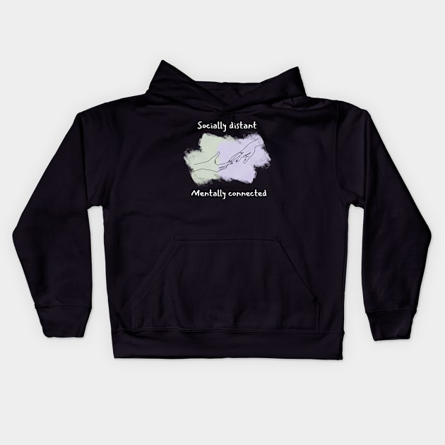 Socially distant, mentally connected Kids Hoodie by moonrsli